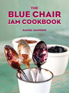 Cover image for The Blue Chair Jam Cookbook